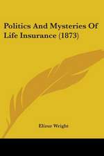 Politics And Mysteries Of Life Insurance (1873)