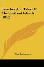 Sketches And Tales Of The Shetland Islands (1856)