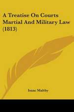 A Treatise On Courts Martial And Military Law (1813)