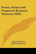 Poems, Essays And Fragments By James Thomson (1892)