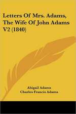 Letters Of Mrs. Adams, The Wife Of John Adams V2 (1840)