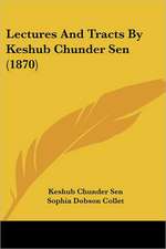 Lectures And Tracts By Keshub Chunder Sen (1870)