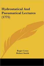 Hydrostatical And Pneumatical Lectures (1775)