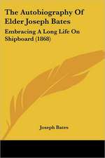 The Autobiography Of Elder Joseph Bates