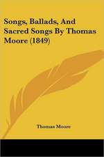 Songs, Ballads, and Sacred Songs by Thomas Moore (1849)