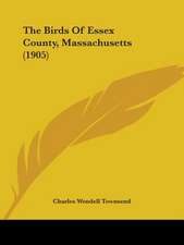 The Birds Of Essex County, Massachusetts (1905)