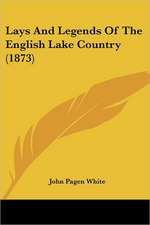 Lays And Legends Of The English Lake Country (1873)