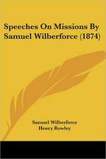 Speeches On Missions By Samuel Wilberforce (1874)