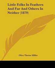 Little Folks In Feathers And Fur And Others In Neither (1879)