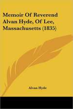 Memoir Of Reverend Alvan Hyde, Of Lee, Massachusetts (1835)