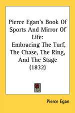 Pierce Egan's Book Of Sports And Mirror Of Life