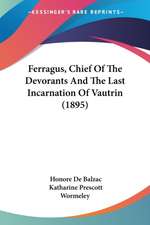 Ferragus, Chief Of The Devorants And The Last Incarnation Of Vautrin (1895)