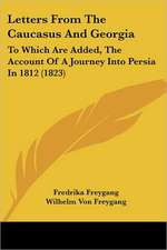 Letters From The Caucasus And Georgia