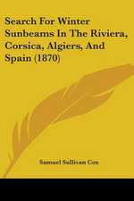 Search For Winter Sunbeams In The Riviera, Corsica, Algiers, And Spain (1870)