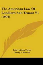 The American Law Of Landlord And Tenant V1 (1904)