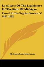 Local Acts Of The Legislature Of The State Of Michigan