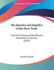 The Injustice and Impolicy of the Slave Trade