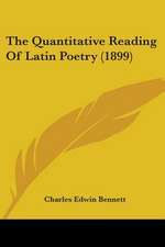 The Quantitative Reading Of Latin Poetry (1899)