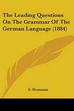 The Leading Questions On The Grammar Of The German Language (1884)