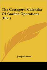 The Cottager's Calendar Of Garden Operations (1851)