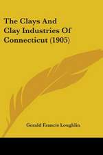 The Clays And Clay Industries Of Connecticut (1905)