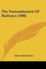 The Nationalization Of Railways (1908)