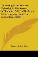 The Religion Of Ancient Palestine In The Second Millennium B.C., In The Light Of Archaeology And The Inscriptions (1908)