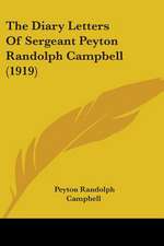 The Diary Letters Of Sergeant Peyton Randolph Campbell (1919)