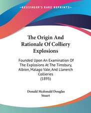 The Origin And Rationale Of Colliery Explosions