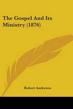 The Gospel And Its Ministry (1876)