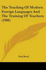 The Teaching Of Modern Foreign Languages And The Training Of Teachers (1906)