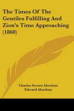 The Times Of The Gentiles Fulfilling And Zion's Time Approaching (1860)