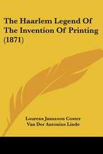 The Haarlem Legend Of The Invention Of Printing (1871)