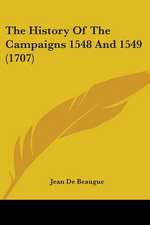 The History Of The Campaigns 1548 And 1549 (1707)