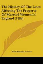 The History Of The Laws Affecting The Property Of Married Women In England (1884)