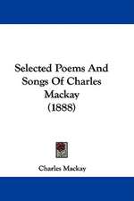 Selected Poems And Songs Of Charles Mackay (1888)