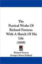 The Poetical Works Of Richard Furness