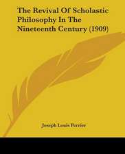 The Revival Of Scholastic Philosophy In The Nineteenth Century (1909)