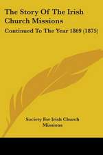 The Story Of The Irish Church Missions