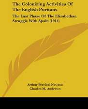 The Colonizing Activities Of The English Puritans