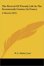 The Revival Of Priestly Life In The Seventeenth Century In France