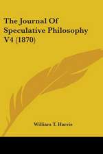 The Journal Of Speculative Philosophy V4 (1870)