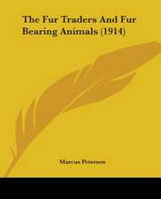 The Fur Traders And Fur Bearing Animals (1914)