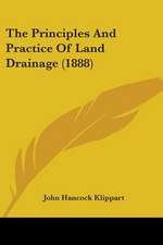 The Principles And Practice Of Land Drainage (1888)