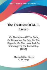 The Treatises Of M. T. Cicero