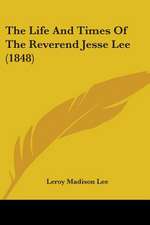 The Life And Times Of The Reverend Jesse Lee (1848)