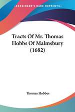 Tracts Of Mr. Thomas Hobbs Of Malmsbury (1682)