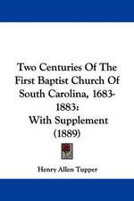 Two Centuries Of The First Baptist Church Of South Carolina, 1683-1883