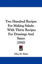 Two Hundred Recipes For Making Salads