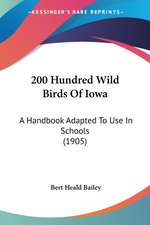 200 Hundred Wild Birds Of Iowa